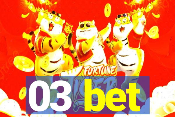 03 bet